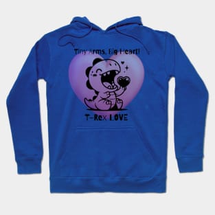 Tiny Arms, Big Heart: TRex Love Hoodie